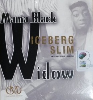 Mama Black Widow written by Iceberg Slim performed by Bobby Spears Jr. on CD (Unabridged)
